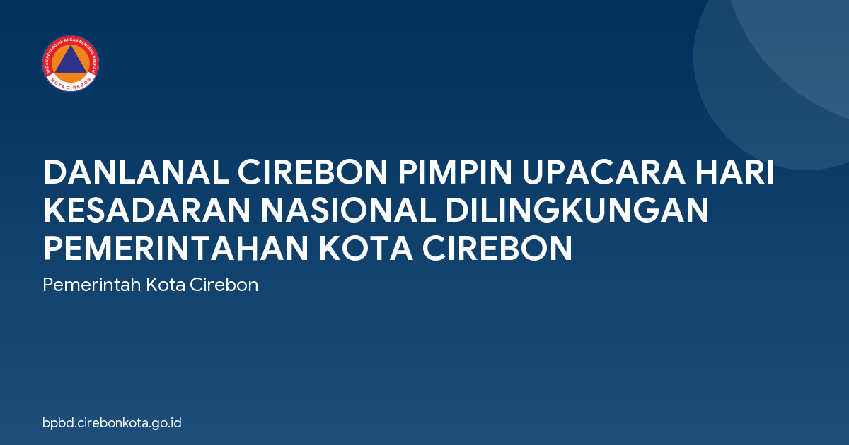 DANLANAL CIREBON PIMPIN UPACARA HARI KESADARAN NASIONAL DILINGKUNGAN PEMERINTAHAN KOTA CIREBON