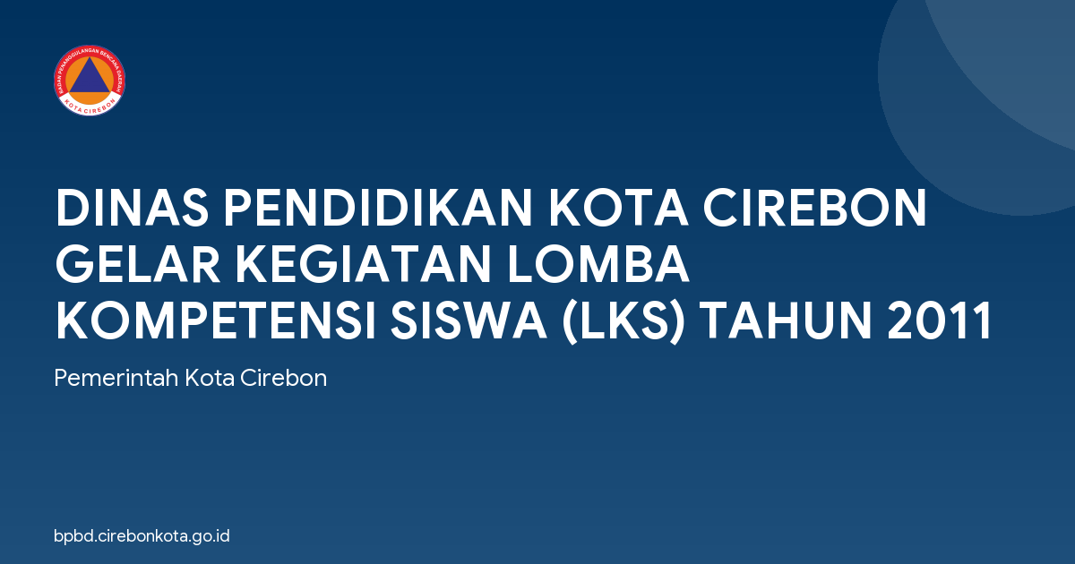 DINAS PENDIDIKAN KOTA CIREBON GELAR KEGIATAN LOMBA KOMPETENSI SISWA (LKS) TAHUN 2011