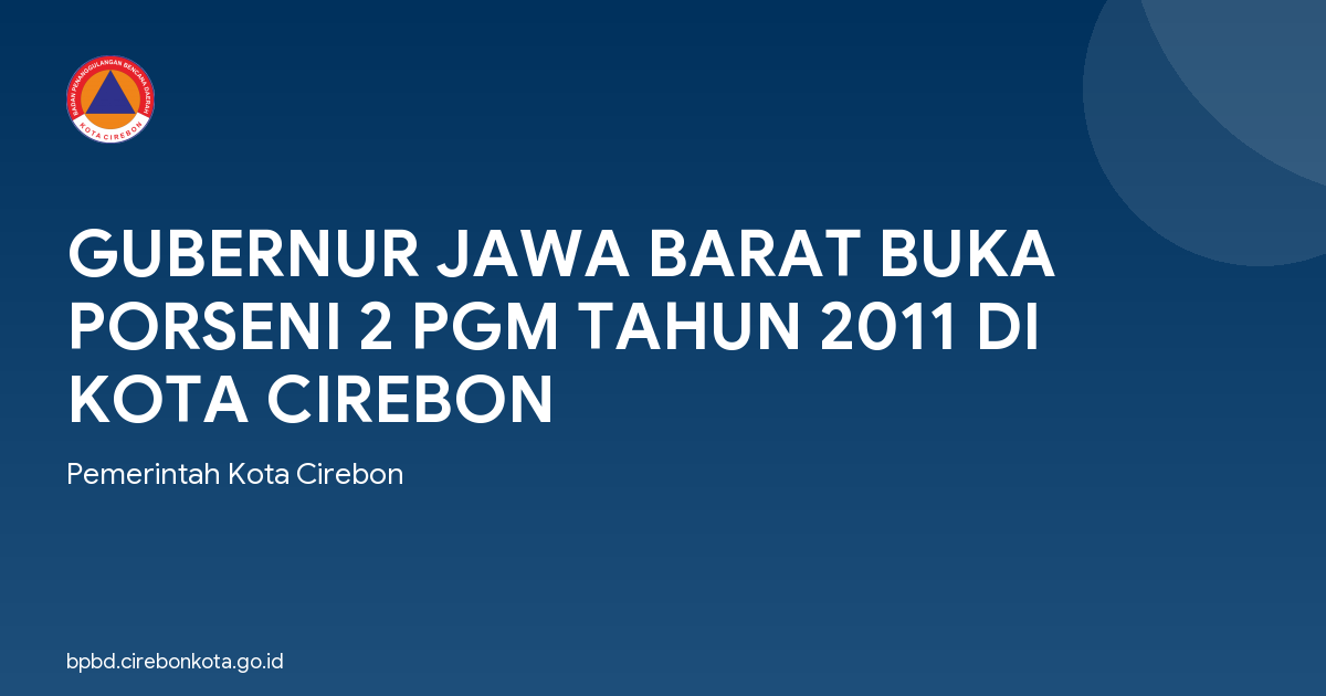 GUBERNUR JAWA BARAT BUKA PORSENI 2 PGM TAHUN 2011 DI KOTA CIREBON