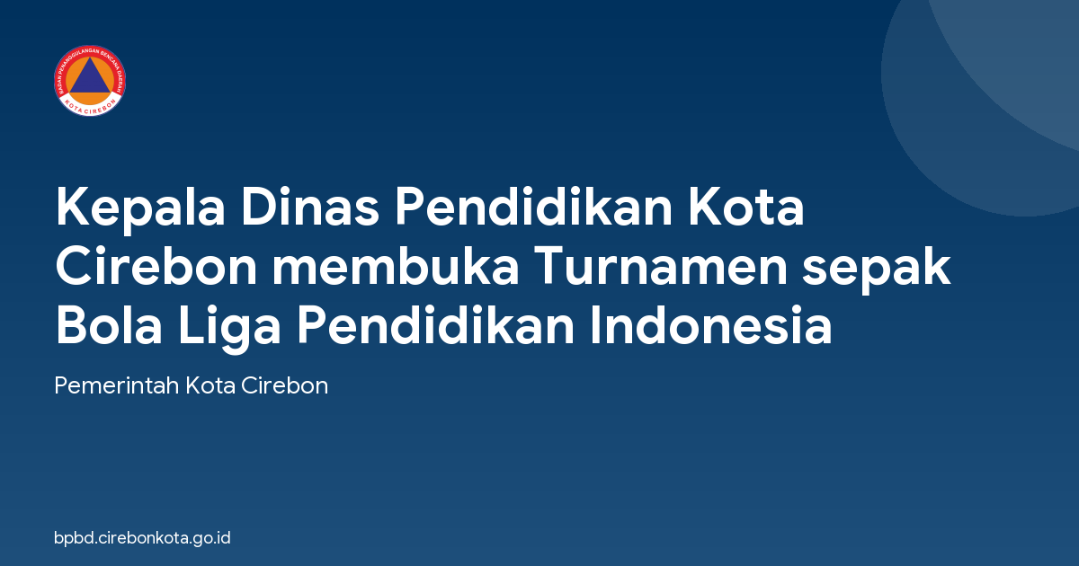 Kepala Dinas Pendidikan Kota Cirebon membuka Turnamen sepak Bola Liga Pendidikan Indonesia