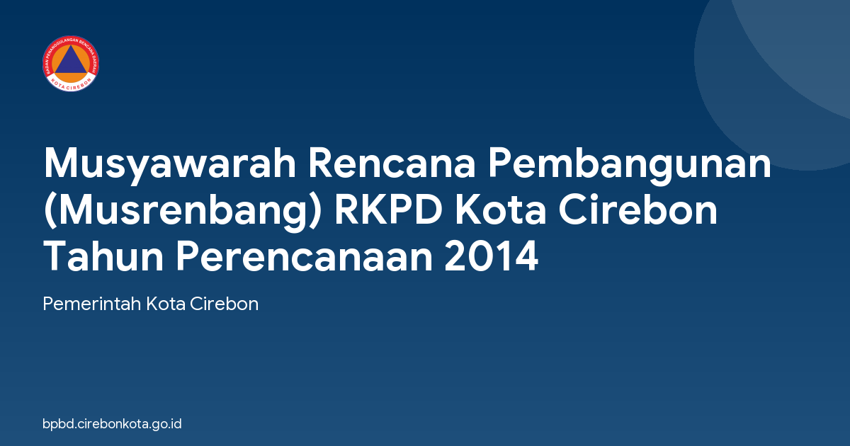 Musyawarah Rencana Pembangunan (Musrenbang) RKPD Kota Cirebon Tahun Perencanaan 2014