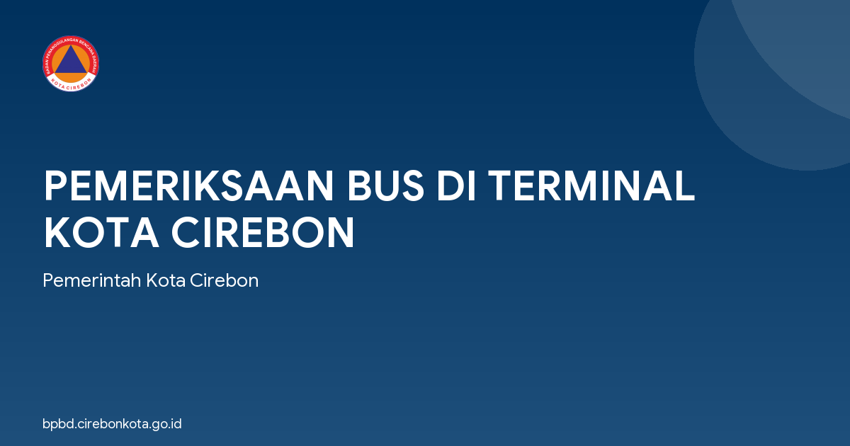 PEMERIKSAAN BUS DI TERMINAL KOTA CIREBON