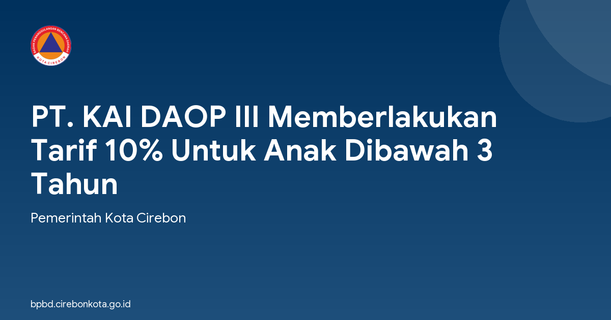 PT. KAI DAOP III Memberlakukan Tarif 10% Untuk Anak Dibawah 3 Tahun