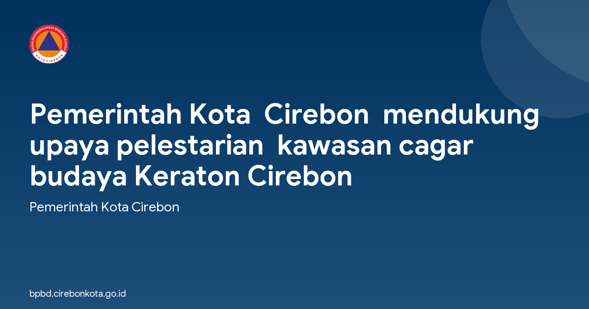 Pemerintah Kota  Cirebon  mendukung upaya pelestarian  kawasan cagar budaya Keraton Cirebon