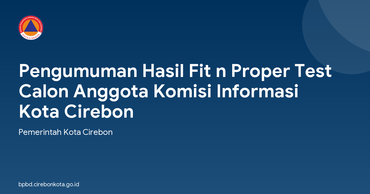Pengumuman Hasil Fit n Proper Test Calon Anggota Komisi Informasi Kota Cirebon