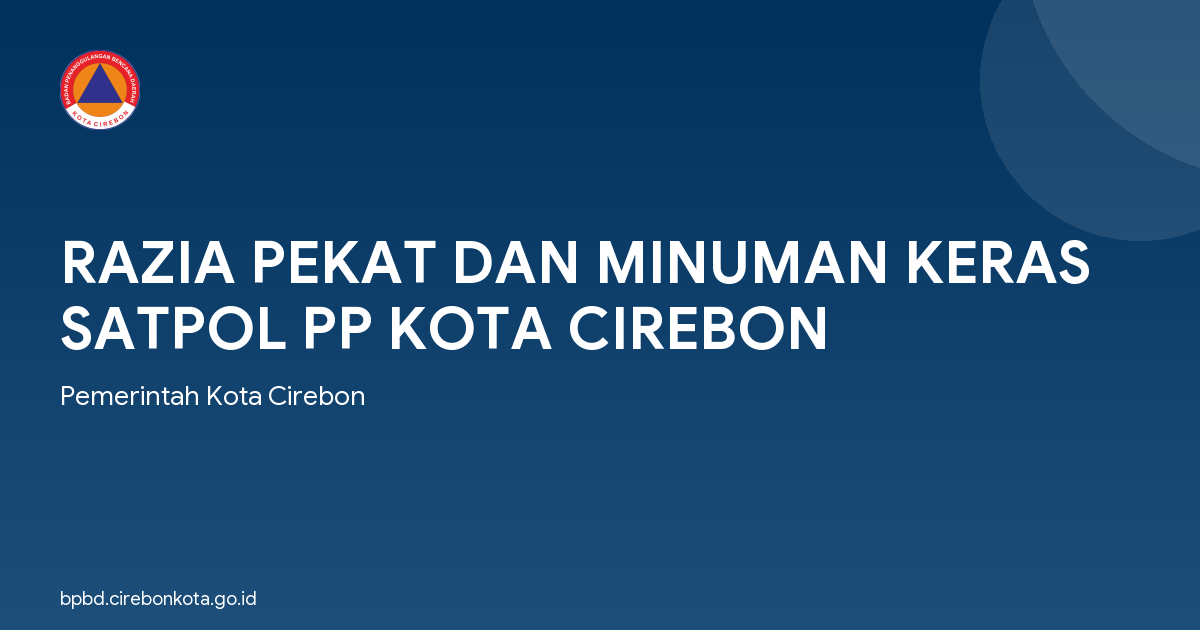 RAZIA PEKAT DAN MINUMAN KERAS SATPOL PP KOTA CIREBON
