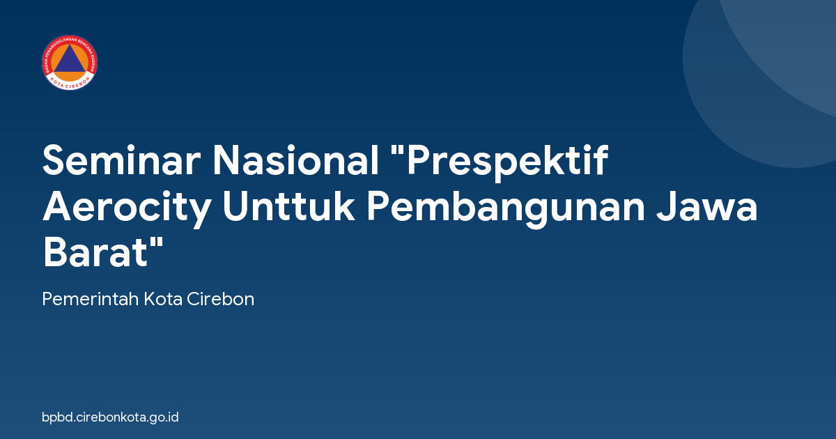 Seminar Nasional "Prespektif Aerocity Unttuk Pembangunan Jawa Barat"