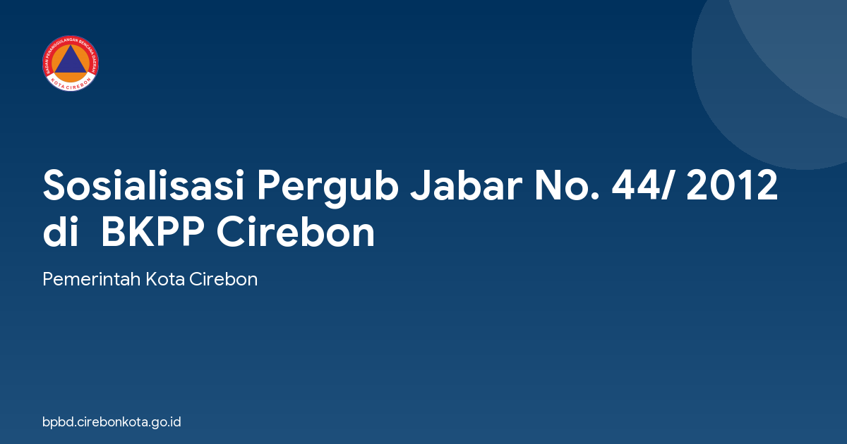 Sosialisasi Pergub Jabar No. 44/ 2012 di  BKPP Cirebon