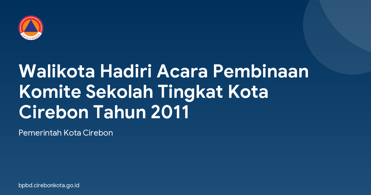 Walikota Hadiri Acara Pembinaan Komite Sekolah Tingkat Kota Cirebon Tahun 2011